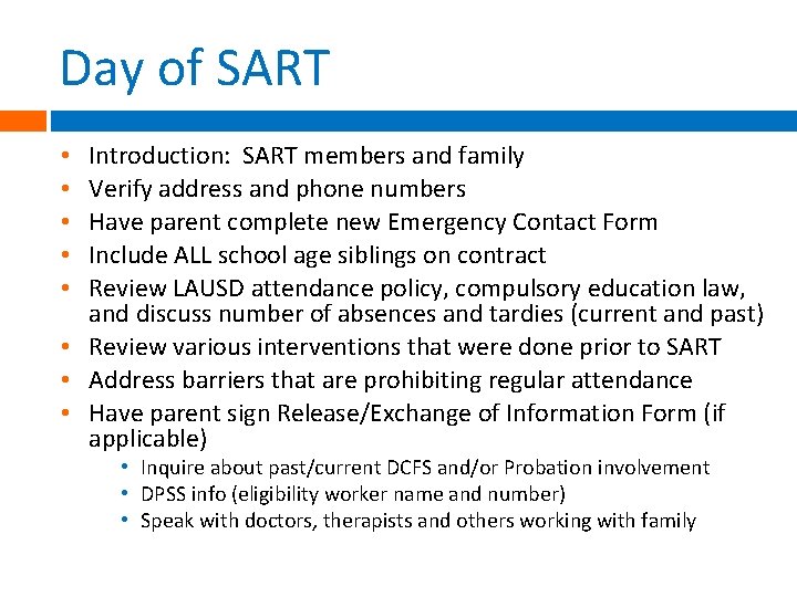 Day of SART Introduction: SART members and family Verify address and phone numbers Have