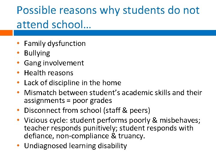 Possible reasons why students do not attend school… Family dysfunction Bullying Gang involvement Health