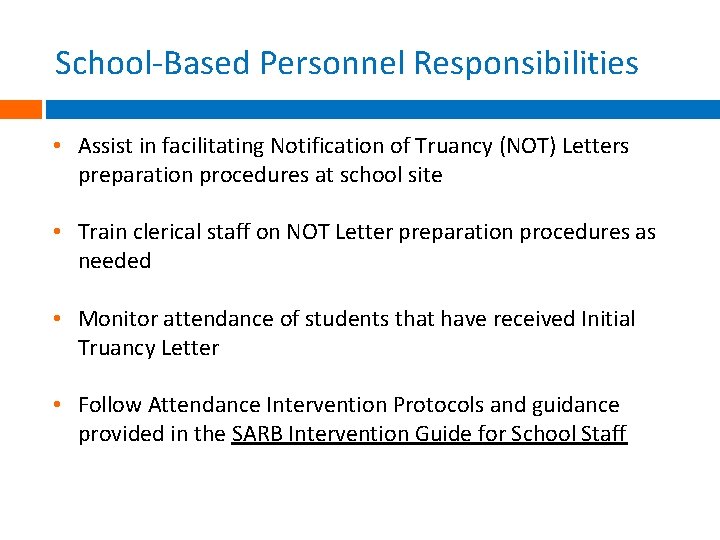 School-Based Personnel Responsibilities • Assist in facilitating Notification of Truancy (NOT) Letters preparation procedures