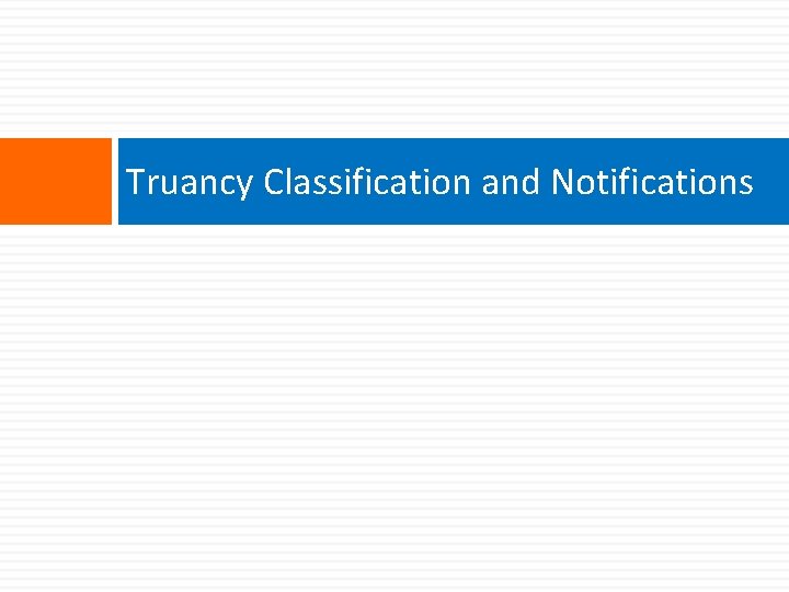 Truancy Classification and Notifications 