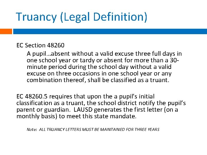 Truancy (Legal Definition) EC Section 48260 A pupil…absent without a valid excuse three full