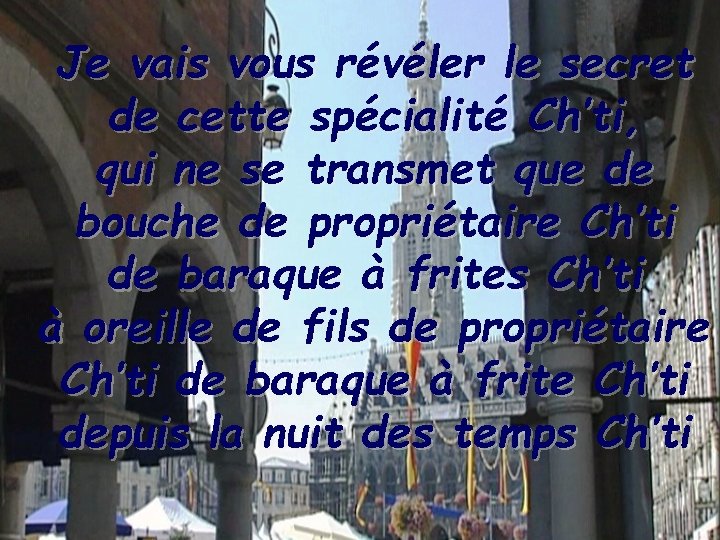 Je vais vous révéler le secret de cette spécialité Ch’ti, qui ne se transmet