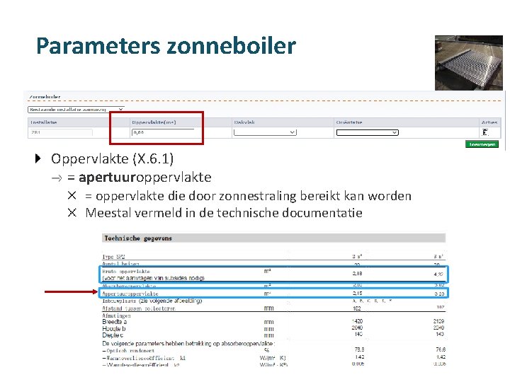 Parameters zonneboiler Oppervlakte (X. 6. 1) = apertuuroppervlakte = oppervlakte die door zonnestraling bereikt