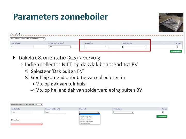 Parameters zonneboiler Dakvlak & oriëntatie (X. 5) > vervolg Indien collector NIET op dakvlak