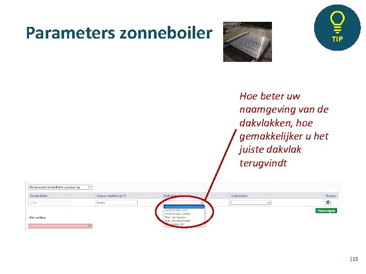 Parameters zonneboiler TIP Hoe beter uw naamgeving van de dakvlakken, hoe gemakkelijker u het