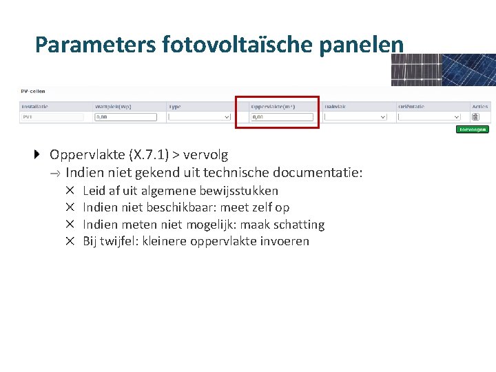 Parameters fotovoltaïsche panelen Oppervlakte (X. 7. 1) > vervolg Indien niet gekend uit technische