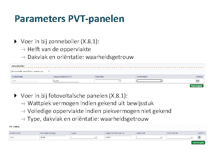 Parameters PVT-panelen Voer in bij zonneboiler (X. 8. 1): Helft van de oppervlakte Dakvlak