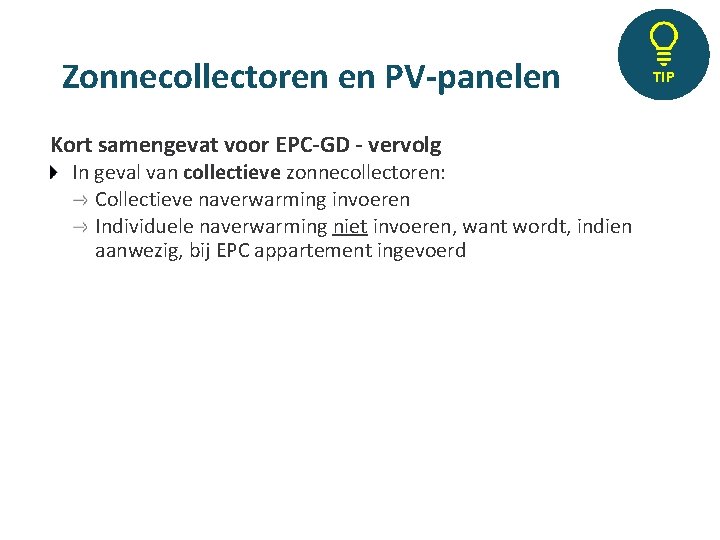 Zonnecollectoren en PV-panelen Kort samengevat voor EPC-GD - vervolg In geval van collectieve zonnecollectoren: