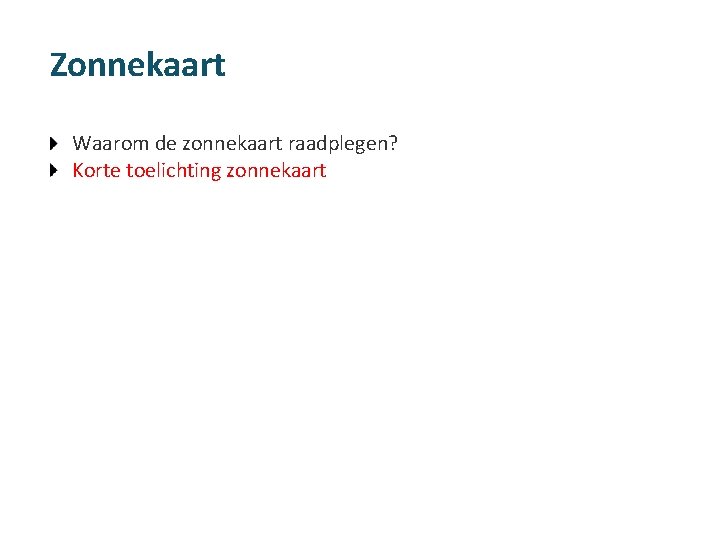 Zonnekaart Waarom de zonnekaart raadplegen? Korte toelichting zonnekaart 