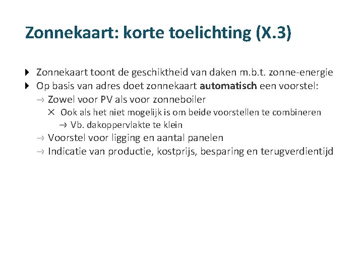 Zonnekaart: korte toelichting (X. 3) Zonnekaart toont de geschiktheid van daken m. b. t.