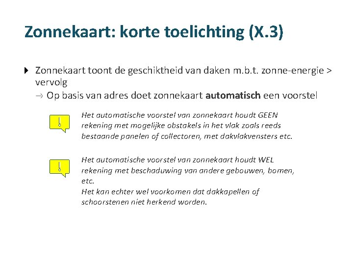 Zonnekaart: korte toelichting (X. 3) Zonnekaart toont de geschiktheid van daken m. b. t.