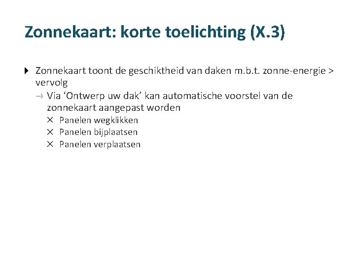 Zonnekaart: korte toelichting (X. 3) Zonnekaart toont de geschiktheid van daken m. b. t.