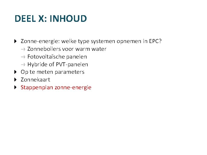 DEEL X: INHOUD Zonne-energie: welke type systemen opnemen in EPC? Zonneboilers voor warm water