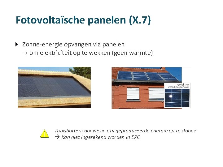 Fotovoltaïsche panelen (X. 7) Zonne-energie opvangen via panelen om elektriciteit op te wekken (geen