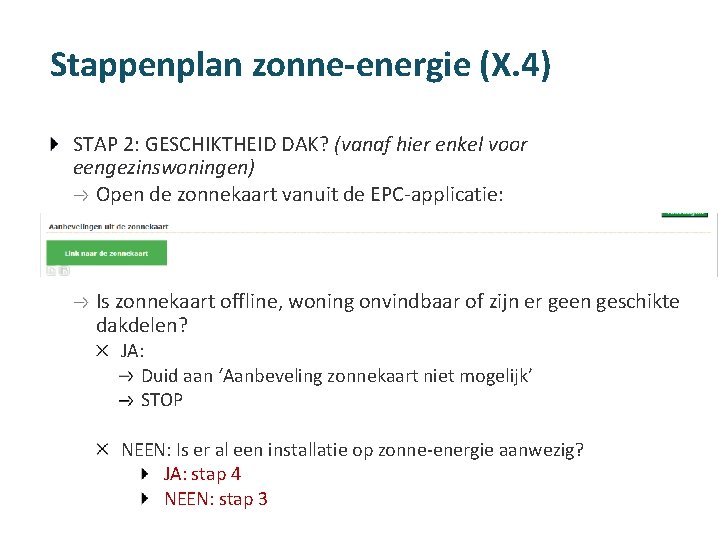 Stappenplan zonne-energie (X. 4) STAP 2: GESCHIKTHEID DAK? (vanaf hier enkel voor eengezinswoningen) Open
