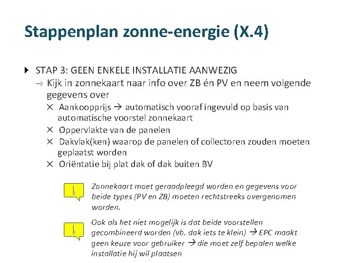 Stappenplan zonne-energie (X. 4) STAP 3: GEEN ENKELE INSTALLATIE AANWEZIG Kijk in zonnekaart naar