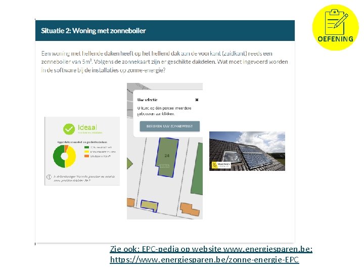 OEFENING Zie ook: EPC-pedia op website www. energiesparen. be: https: //www. energiesparen. be/zonne-energie-EPC 