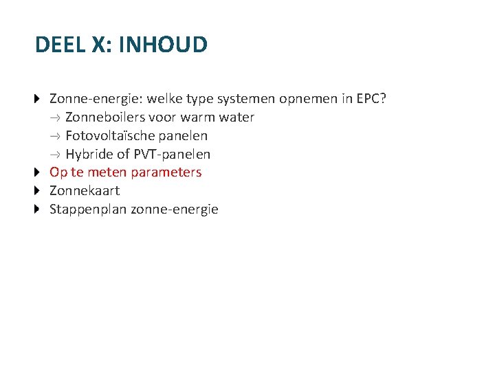 DEEL X: INHOUD Zonne-energie: welke type systemen opnemen in EPC? Zonneboilers voor warm water