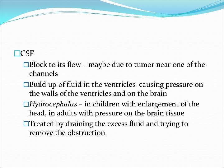 �CSF �Block to its flow – maybe due to tumor near one of the
