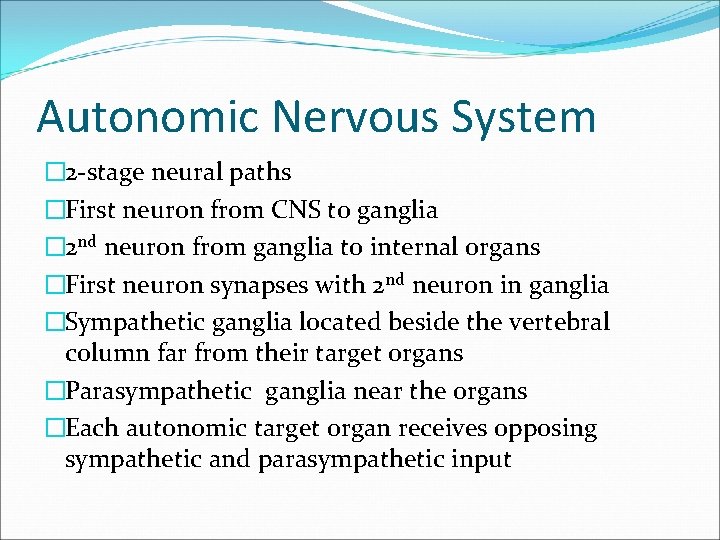 Autonomic Nervous System � 2 -stage neural paths �First neuron from CNS to ganglia