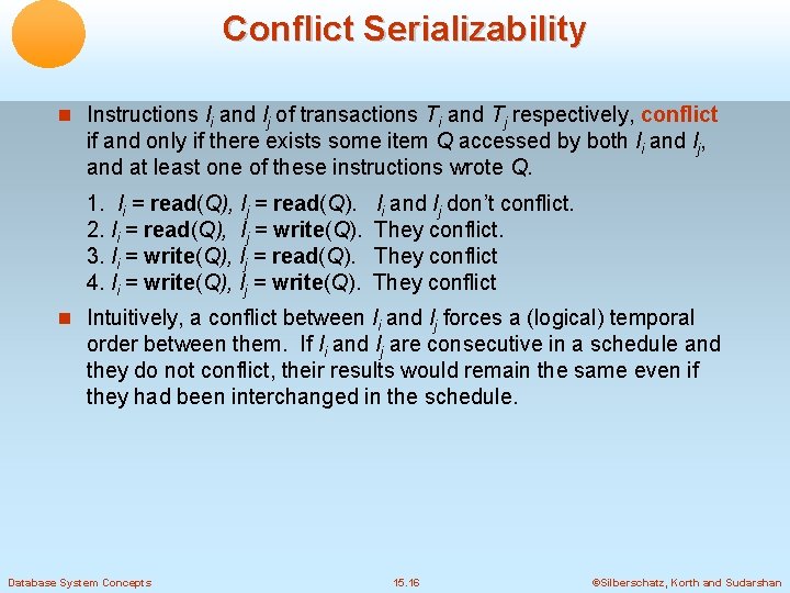 Conflict Serializability Instructions li and lj of transactions Ti and Tj respectively, conflict if