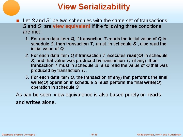 View Serializability Let S and S´ be two schedules with the same set of