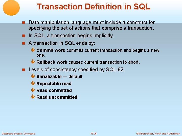 Transaction Definition in SQL Data manipulation language must include a construct for specifying the