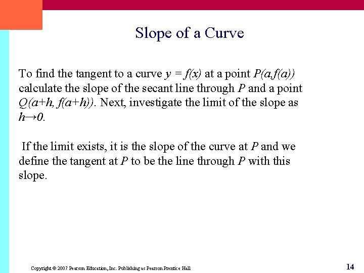 Slope of a Curve To find the tangent to a curve y = f(x)