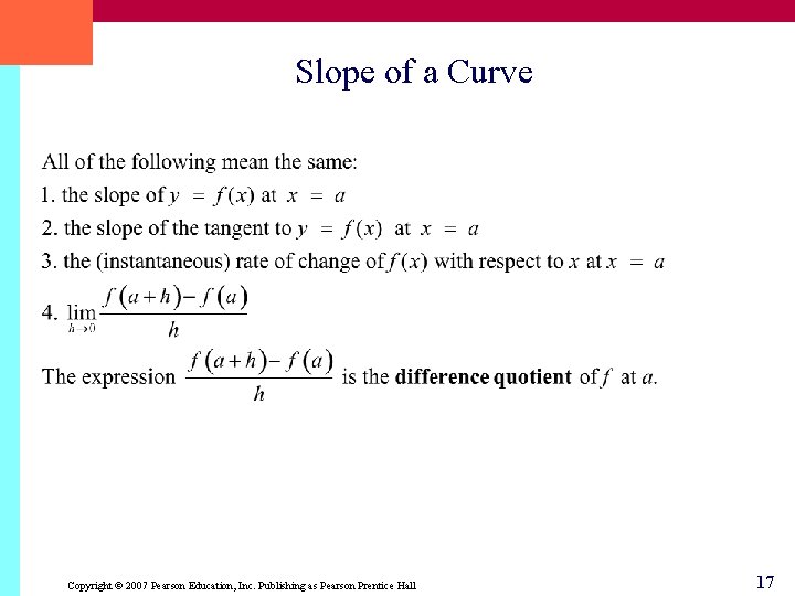 Slope of a Curve Copyright © 2007 Pearson Education, Inc. Publishing as Pearson Prentice