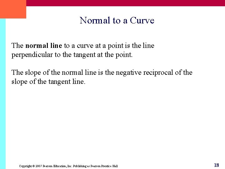 Normal to a Curve The normal line to a curve at a point is