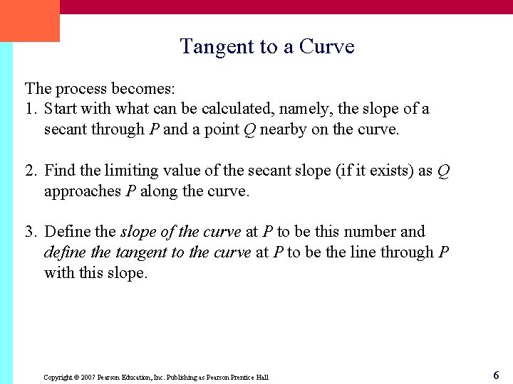 Tangent to a Curve The process becomes: 1. Start with what can be calculated,