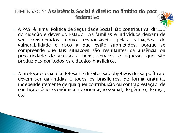 DIMENSÃO 5: Assistência Social é direito no âmbito do pacto federativo - A PAS