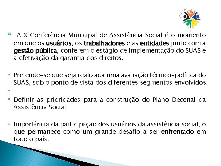  A X Conferência Municipal de Assistência Social é o momento em que os