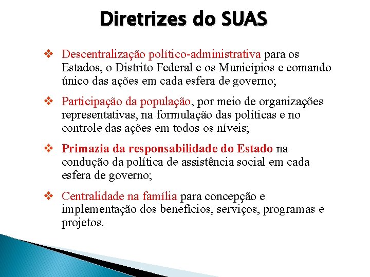 Diretrizes do SUAS v Descentralização político-administrativa para os Estados, o Distrito Federal e os