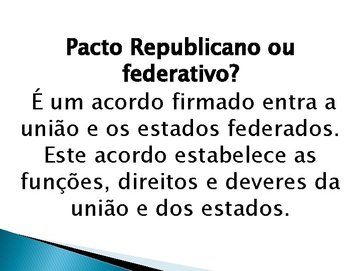 Pacto Republicano ou federativo? É um acordo firmado entra a união e os estados