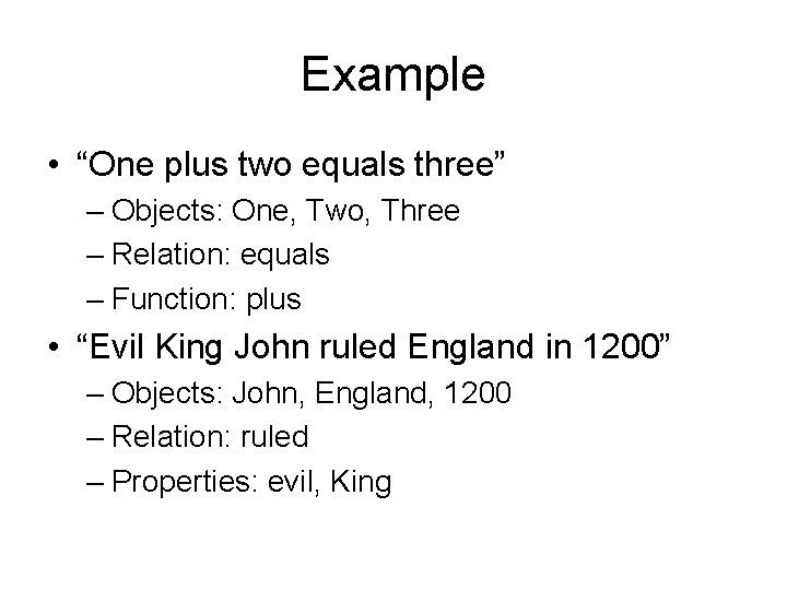 Example • “One plus two equals three” – Objects: One, Two, Three – Relation: