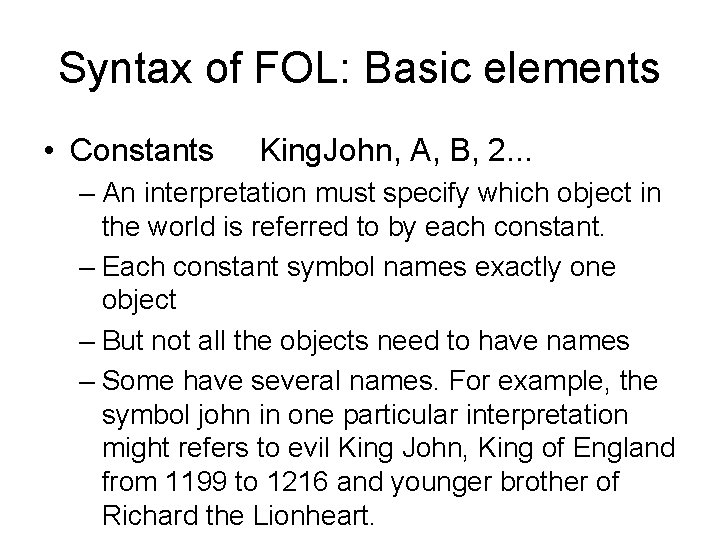 Syntax of FOL: Basic elements • Constants King. John, A, B, 2. . .