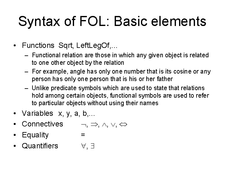 Syntax of FOL: Basic elements • Functions Sqrt, Left. Leg. Of, . . .