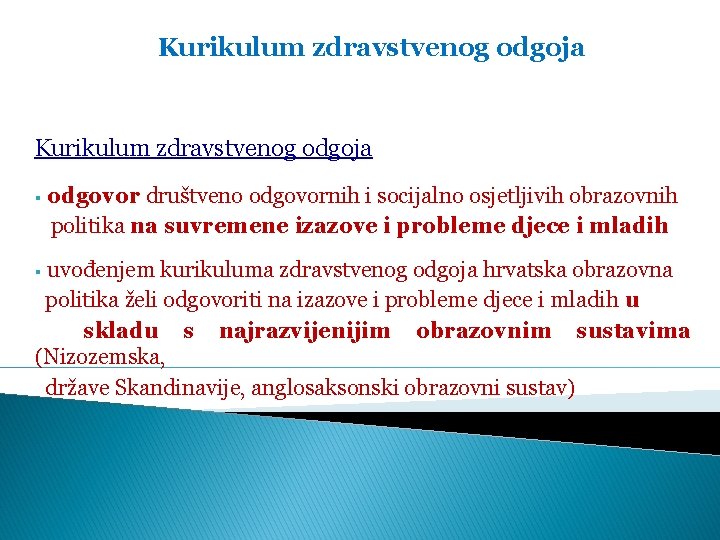 Kurikulum zdravstvenog odgoja § odgovor društveno odgovornih i socijalno osjetljivih obrazovnih politika na suvremene