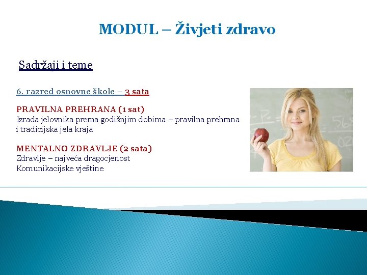 MODUL – Živjeti zdravo Sadržaji i teme 6. razred osnovne škole – 3 sata