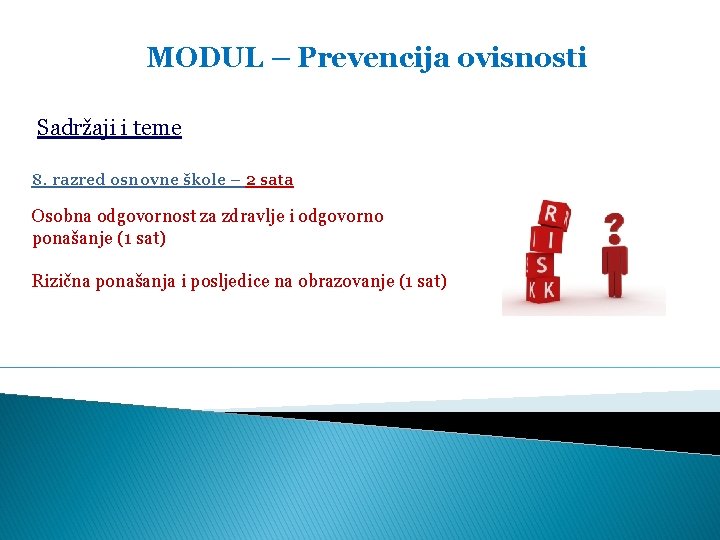 MODUL – Prevencija ovisnosti Sadržaji i teme 8. razred osnovne škole – 2 sata