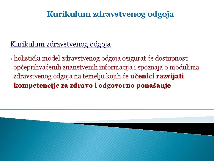 Kurikulum zdravstvenog odgoja § holistički model zdravstvenog odgoja osigurat će dostupnost općeprihvaćenih znanstvenih informacija