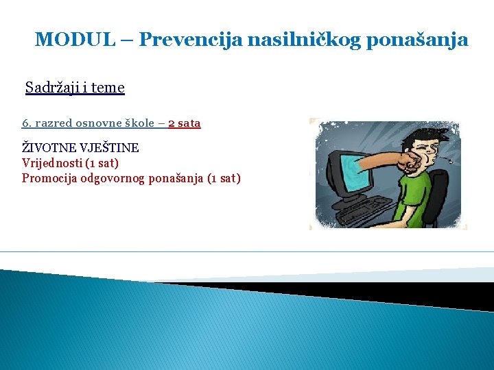 MODUL – Prevencija nasilničkog ponašanja Sadržaji i teme 6. razred osnovne škole – 2