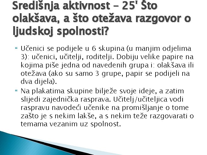 Središnja aktivnost – 25' Što olakšava, a što otežava razgovor o ljudskoj spolnosti? Učenici