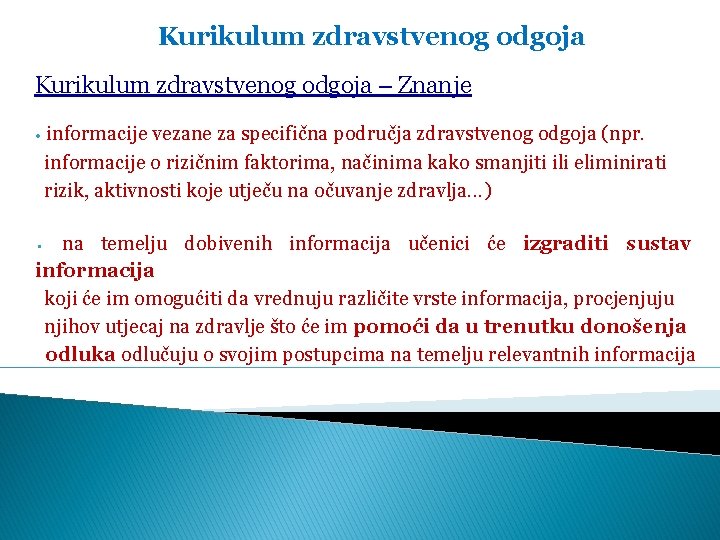 Kurikulum zdravstvenog odgoja – Znanje • informacije vezane za specifična područja zdravstvenog odgoja (npr.