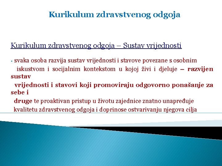 Kurikulum zdravstvenog odgoja – Sustav vrijednosti svaka osoba razvija sustav vrijednosti i stavove povezane