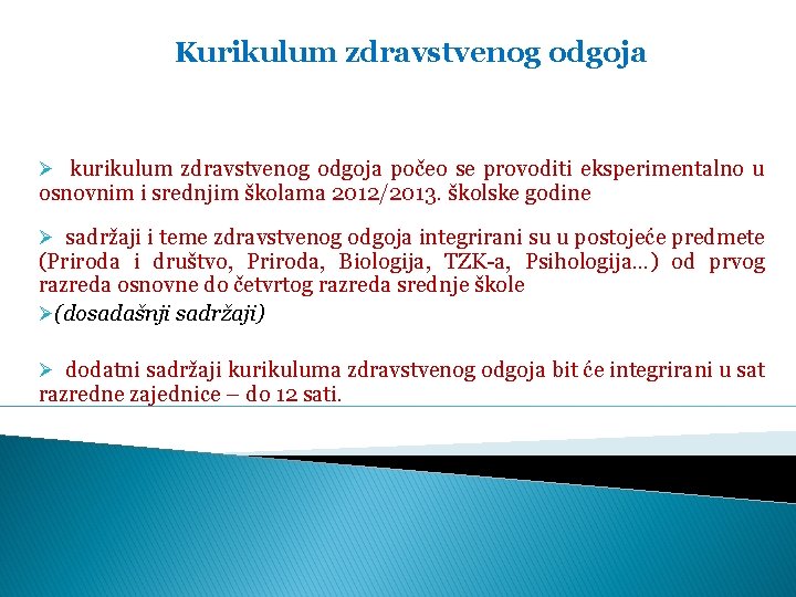 Kurikulum zdravstvenog odgoja Ø kurikulum zdravstvenog odgoja počeo se provoditi eksperimentalno u osnovnim i