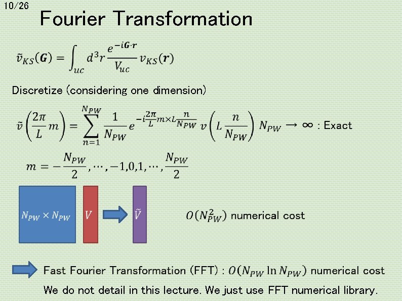 10/26 Fourier Transformation Discretize (considering one dimension) We do not detail in this lecture.