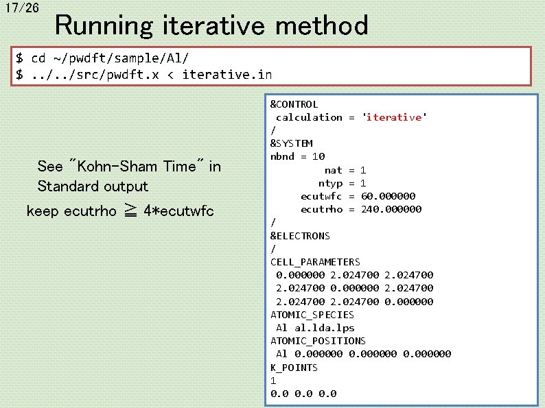 17/26 Running iterative method $ cd ~/pwdft/sample/Al/ $. . /src/pwdft. x < iterative. in