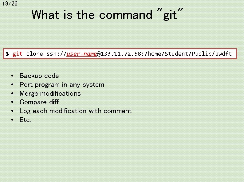 19/26 What is the command "git" $ git clone ssh: //user-name@133. 11. 72. 58:
